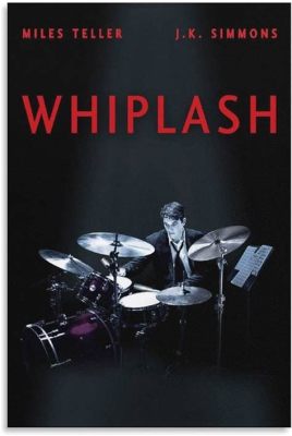 Whiplash: Un Thriller Musical Obsessionnel qui Vous Emportera dans un Tourbillon de Rythme et de Tension !